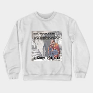 1 Kings 19:11b-12 Crewneck Sweatshirt